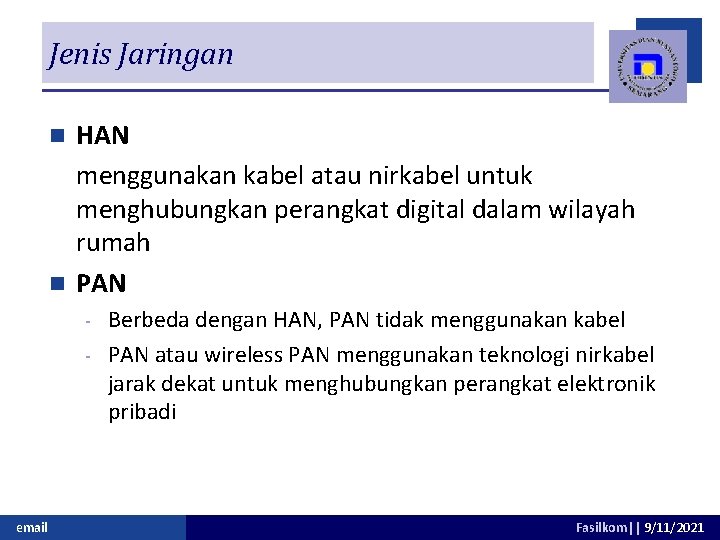 Jenis Jaringan HAN menggunakan kabel atau nirkabel untuk menghubungkan perangkat digital dalam wilayah rumah