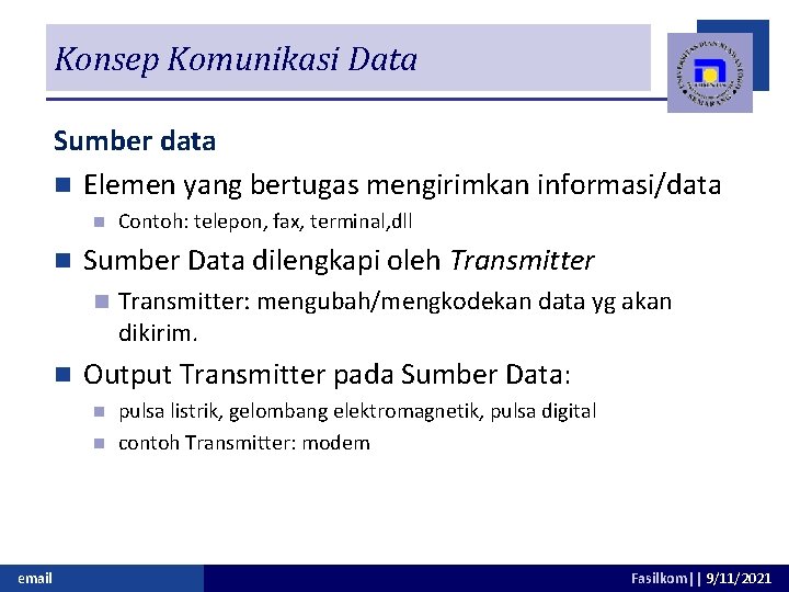 Konsep Komunikasi Data Sumber data n Elemen yang bertugas mengirimkan informasi/data n n Sumber