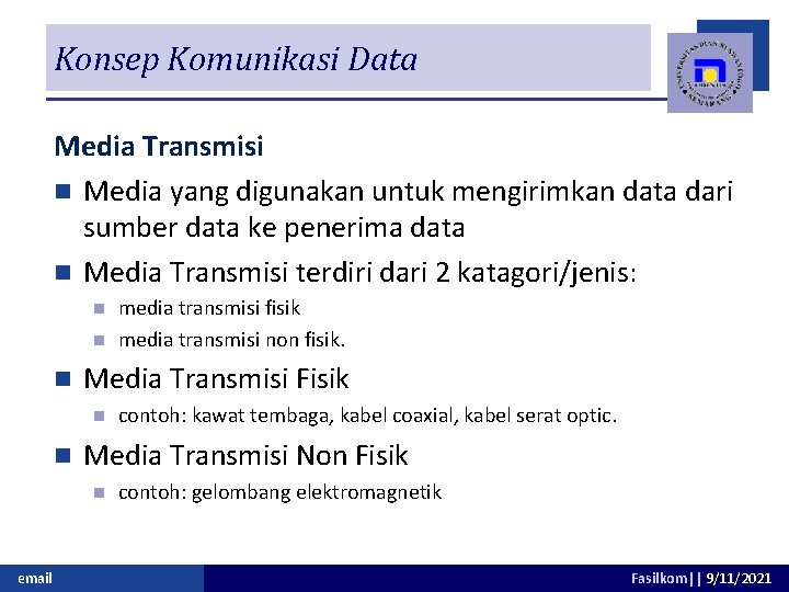 Konsep Komunikasi Data Media Transmisi n Media yang digunakan untuk mengirimkan data dari sumber