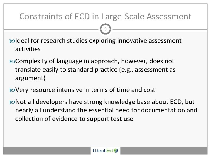 Constraints of ECD in Large-Scale Assessment 9 Ideal for research studies exploring innovative assessment