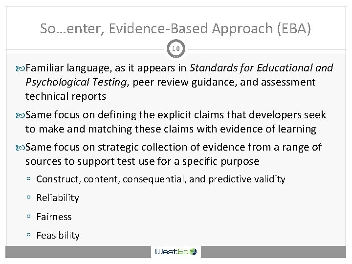 So…enter, Evidence-Based Approach (EBA) 10 Familiar language, as it appears in Standards for Educational