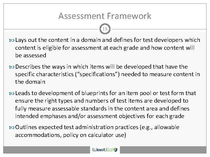 Assessment Framework 15 Lays out the content in a domain and defines for test