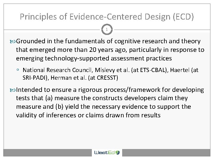 Principles of Evidence-Centered Design (ECD) 1 Grounded in the fundamentals of cognitive research and