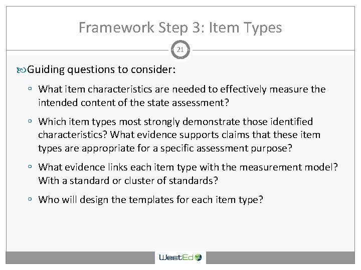 Framework Step 3: Item Types 21 Guiding questions to consider: ◦ What item characteristics