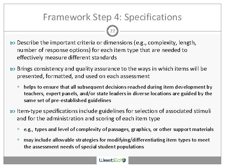 Framework Step 4: Specifications 22 Describe the important criteria or dimensions (e. g. ,