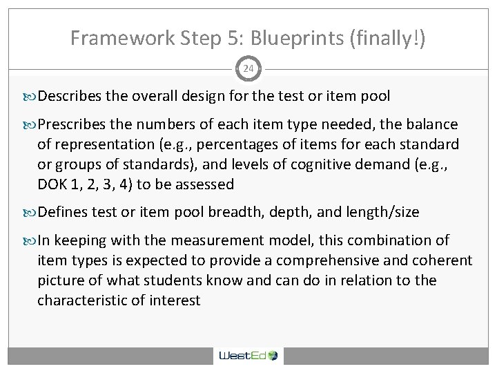 Framework Step 5: Blueprints (finally!) 24 Describes the overall design for the test or