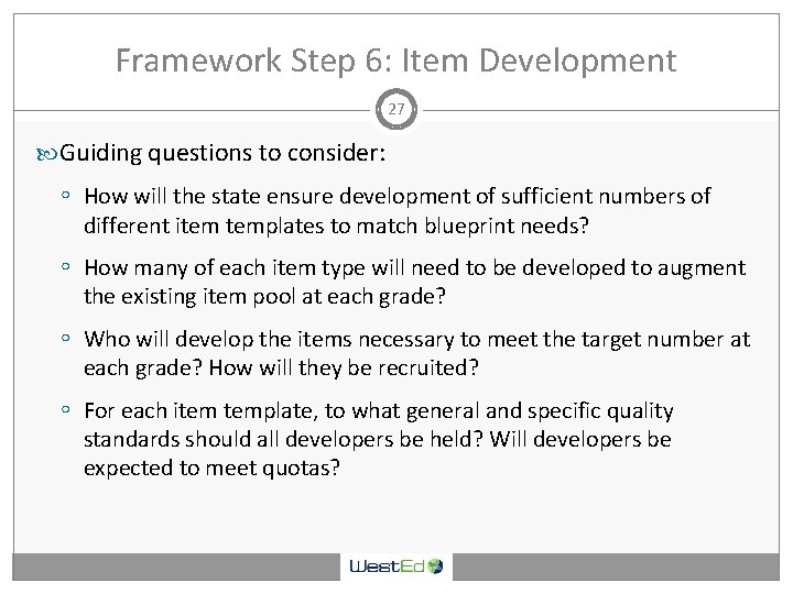 Framework Step 6: Item Development 27 Guiding questions to consider: ◦ How will the