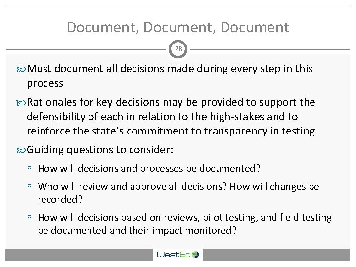 Document, Document 28 Must document all decisions made during every step in this process