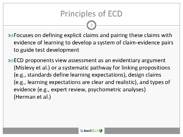 Principles of ECD 2 Focuses on defining explicit claims and pairing these claims with