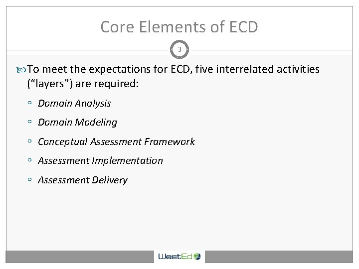 Core Elements of ECD 3 To meet the expectations for ECD, five interrelated activities