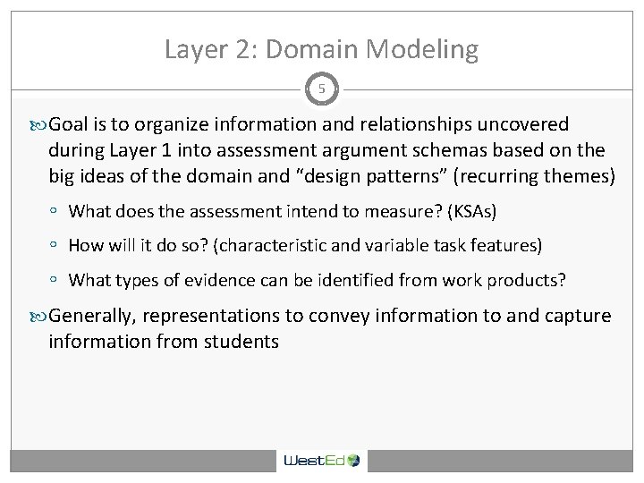 Layer 2: Domain Modeling 5 Goal is to organize information and relationships uncovered during