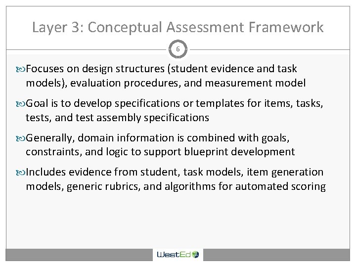 Layer 3: Conceptual Assessment Framework 6 Focuses on design structures (student evidence and task