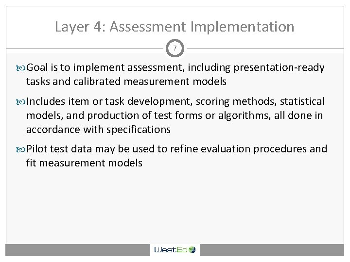 Layer 4: Assessment Implementation 7 Goal is to implement assessment, including presentation-ready tasks and