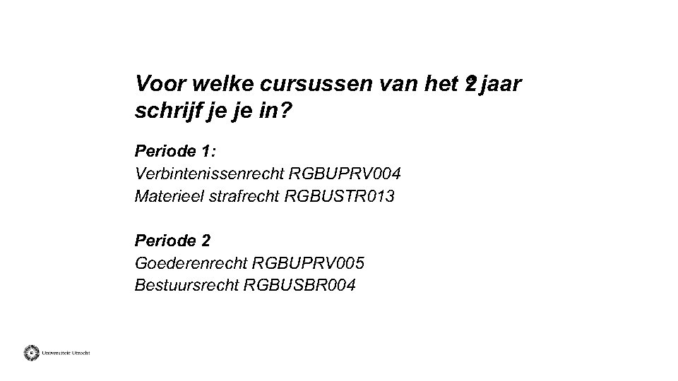 Voor welke cursussen van het 2 e jaar schrijf je je in? Periode 1: