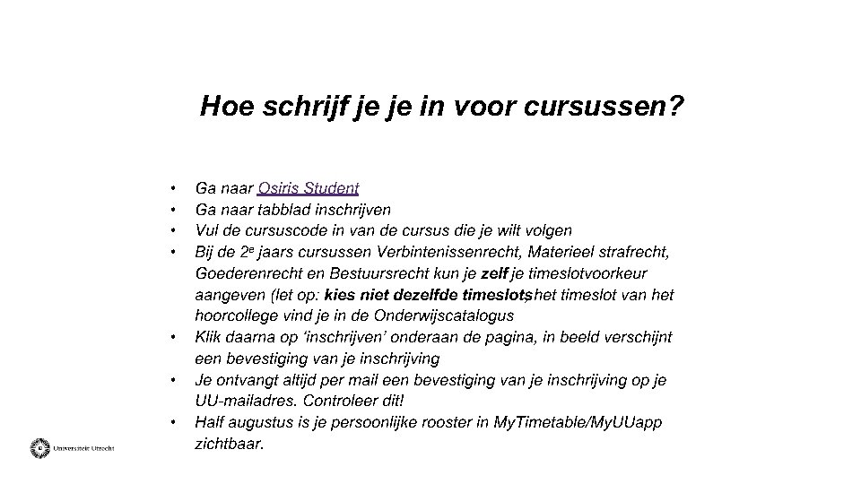 Hoe schrijf je je in voor cursussen? • • Ga naar Osiris Student Ga