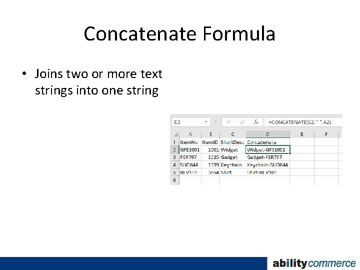 Concatenate Formula • Joins two or more text strings into one string 