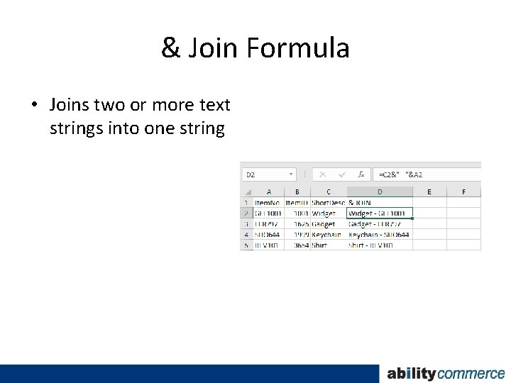 & Join Formula • Joins two or more text strings into one string 