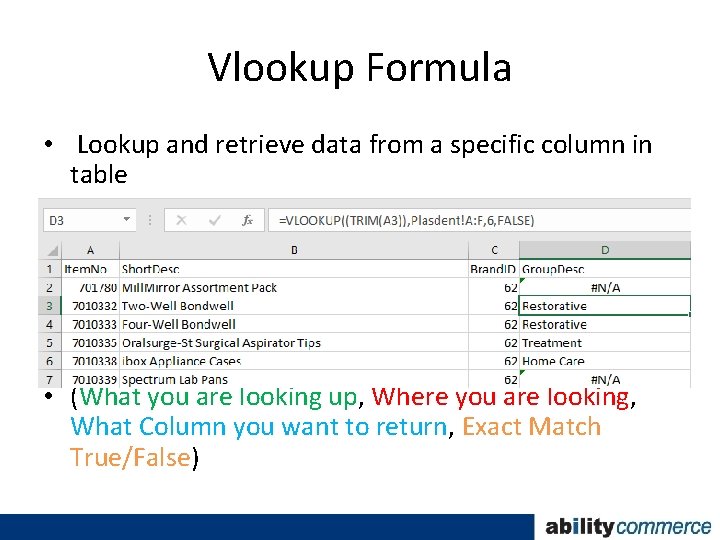 Vlookup Formula • Lookup and retrieve data from a specific column in table •