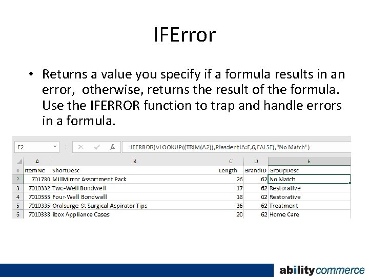 IFError • Returns a value you specify if a formula results in an error,