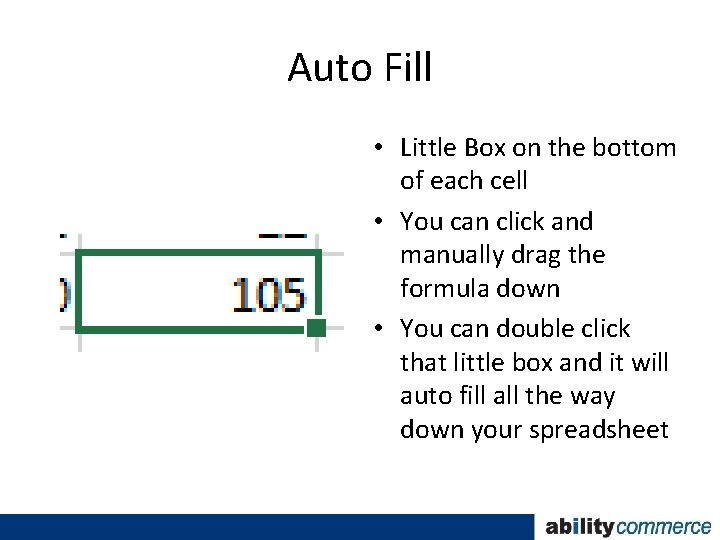 Auto Fill • Little Box on the bottom of each cell • You can