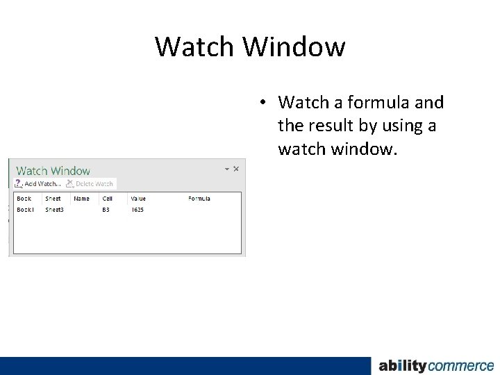 Watch Window • Watch a formula and the result by using a watch window.