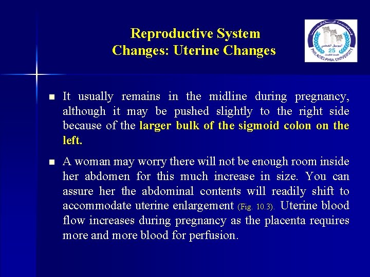 Reproductive System Changes: Uterine Changes n It usually remains in the midline during pregnancy, Reproductive System Changes: Uterine Changes n It usually remains in the midline during pregnancy,