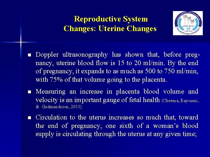 Reproductive System Changes: Uterine Changes n Doppler ultrasonography has shown that, before pregnancy, uterine