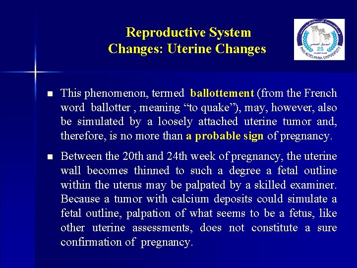 Reproductive System Changes: Uterine Changes n This phenomenon, termed ballottement (from the French word