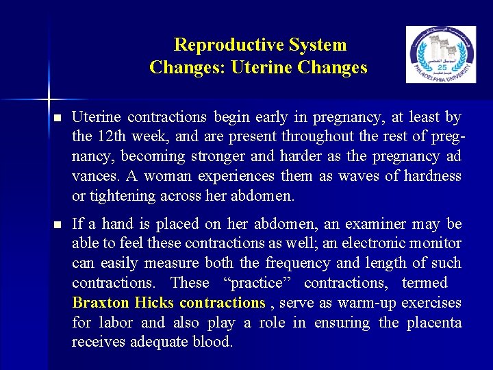 Reproductive System Changes: Uterine Changes n Uterine contractions begin early in pregnancy, at least