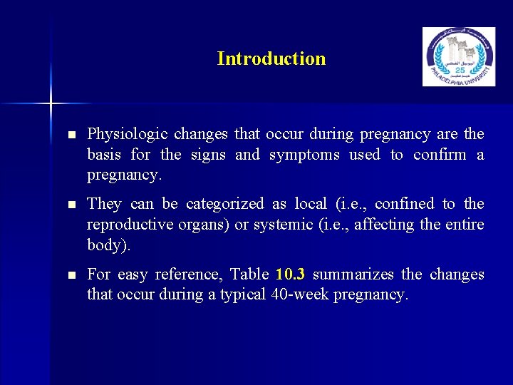 Introduction n Physiologic changes that occur during pregnancy are the basis for the signs