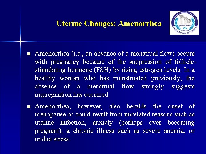 Uterine Changes: Amenorrhea n Amenorrhea (i. e. , an absence of a menstrual flow)