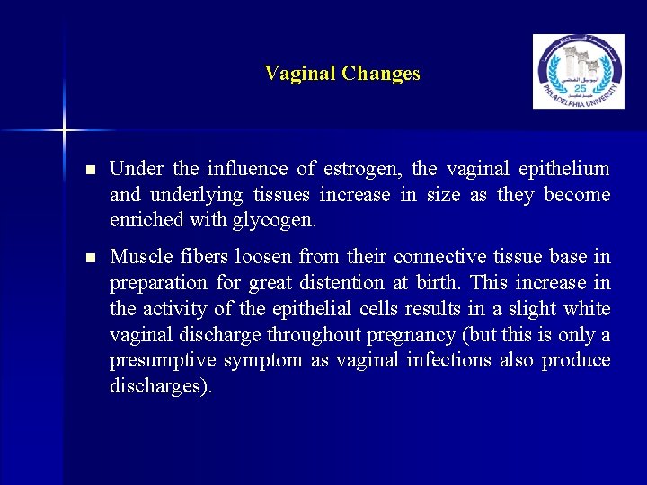 Vaginal Changes n Under the influence of estrogen, the vaginal epithelium and underlying tissues