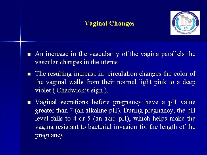 Vaginal Changes n An increase in the vascularity of the vagina parallels the vascular