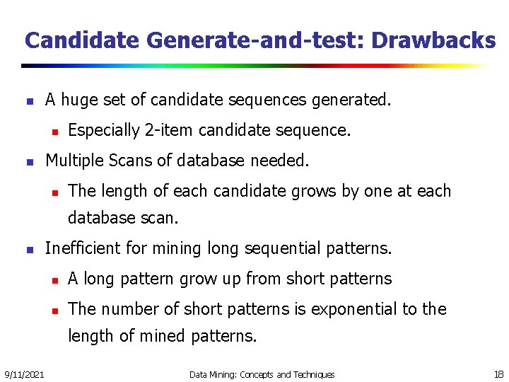 Candidate Generate-and-test: Drawbacks n A huge set of candidate sequences generated. n n Especially