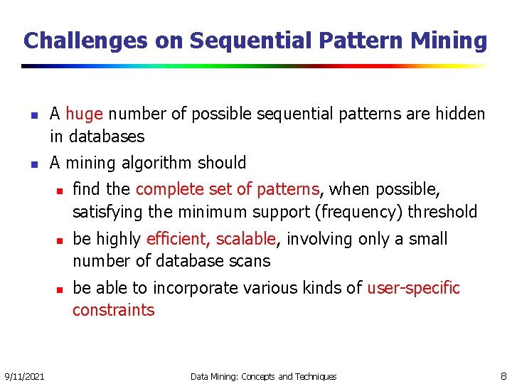 Challenges on Sequential Pattern Mining n n A huge number of possible sequential patterns