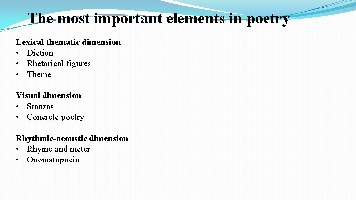 The most important elements in poetry Lexical-thematic dimension • Diction • Rhetorical figures •