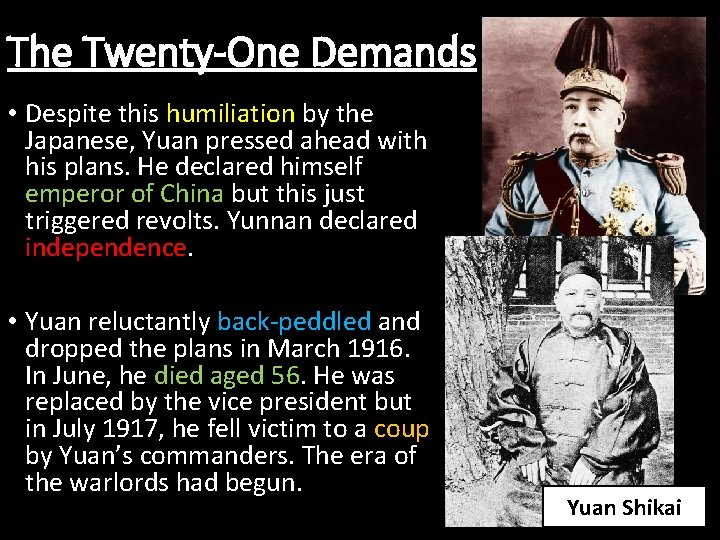 The Twenty-One Demands • Despite this humiliation by the Japanese, Yuan pressed ahead with