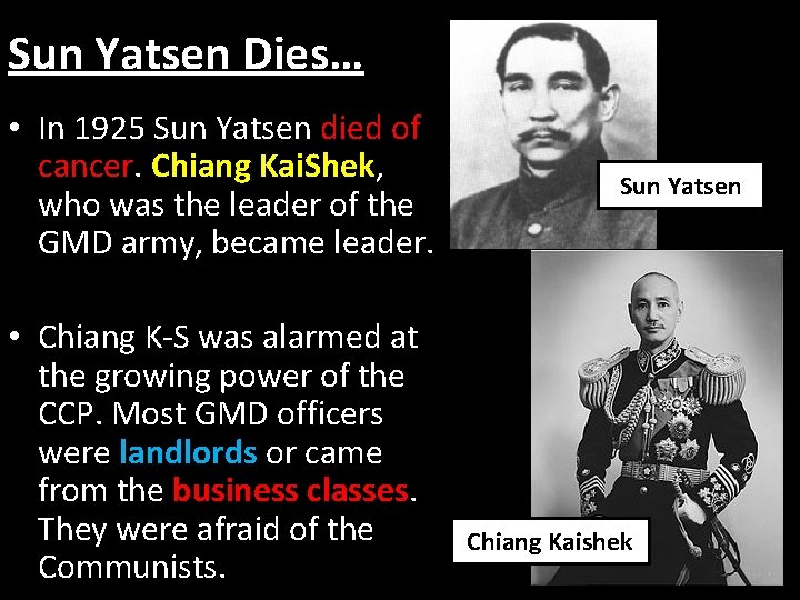 Sun Yatsen Dies… • In 1925 Sun Yatsen died of cancer. Chiang Kai. Shek,