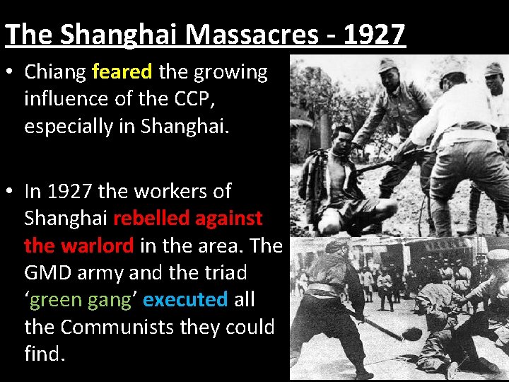 The Shanghai Massacres - 1927 • Chiang feared the growing influence of the CCP,