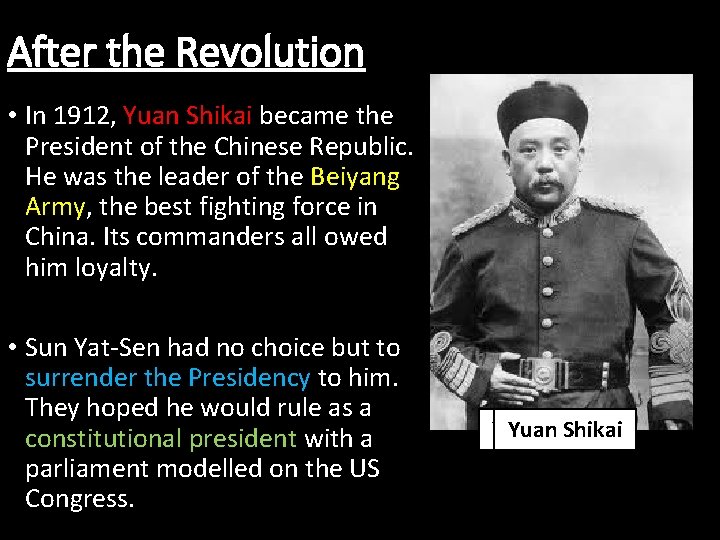 After the Revolution • In 1912, Yuan Shikai became the President of the Chinese