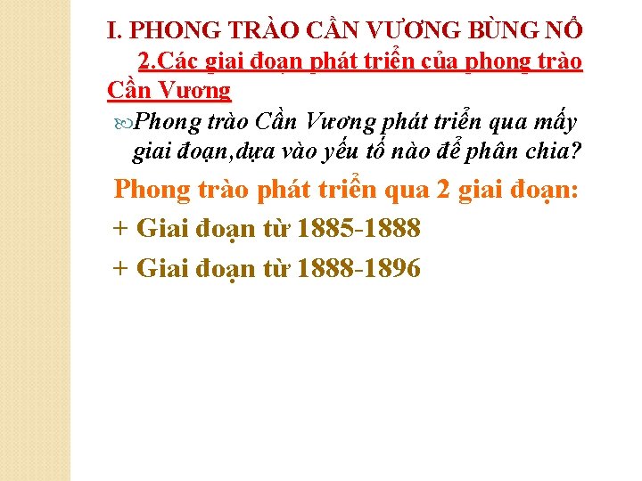 I. PHONG TRÀO CẦN VƯƠNG BÙNG NỔ 2. Các giai đoạn phát triển của