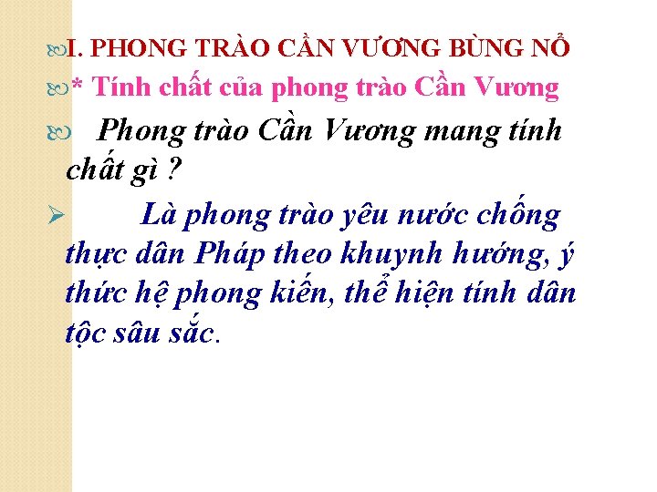  I. PHONG TRÀO CẦN VƯƠNG BÙNG NỔ * Tính chất của phong trào