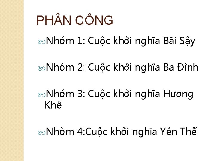 PH N CÔNG Nhóm 1: Cuộc khởi nghĩa Bãi Sậy Nhóm 2: Cuộc khởi