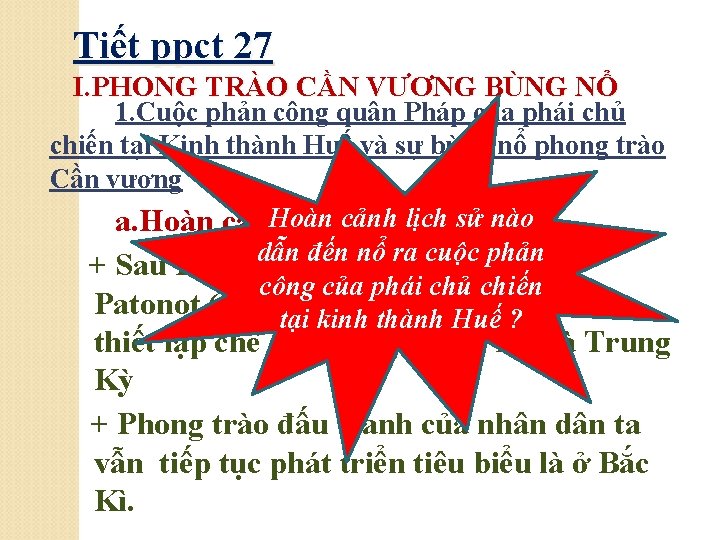 Tiết ppct 27 I. PHONG TRÀO CẦN VƯƠNG BÙNG NỔ 1. Cuộc phản công