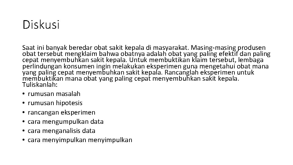 Diskusi Saat ini banyak beredar obat sakit kepala di masyarakat. Masing-masing produsen obat tersebut