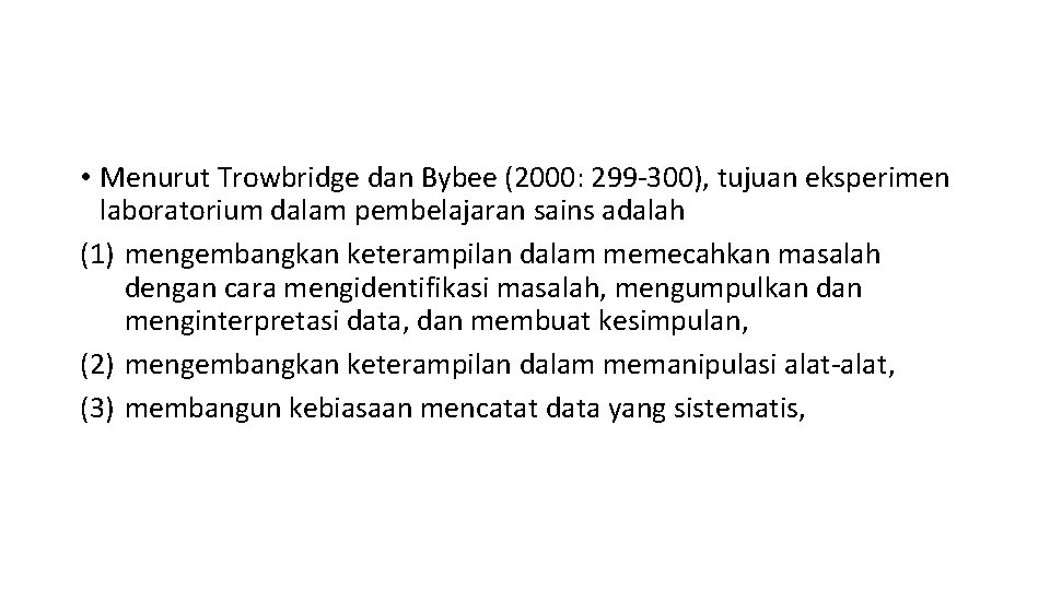  • Menurut Trowbridge dan Bybee (2000: 299 -300), tujuan eksperimen laboratorium dalam pembelajaran