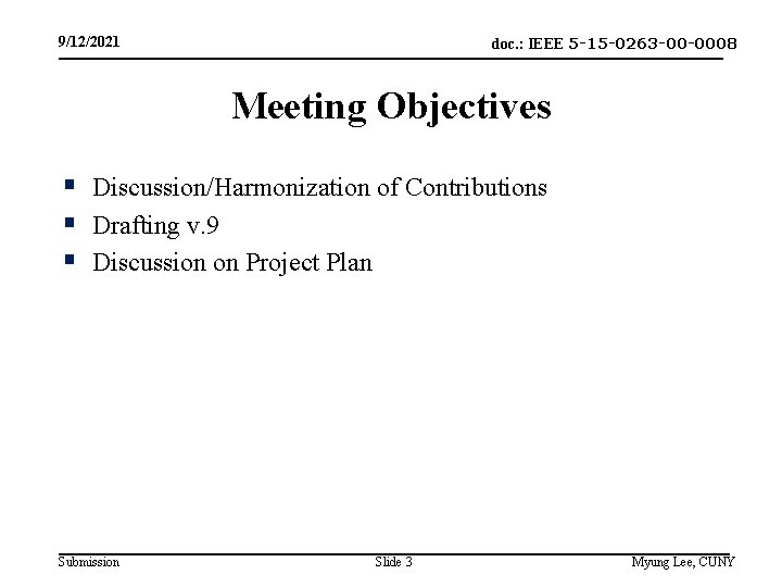 doc. : IEEE 5 -15 -0263 -00 -0008 9/12/2021 Meeting Objectives § Discussion/Harmonization of