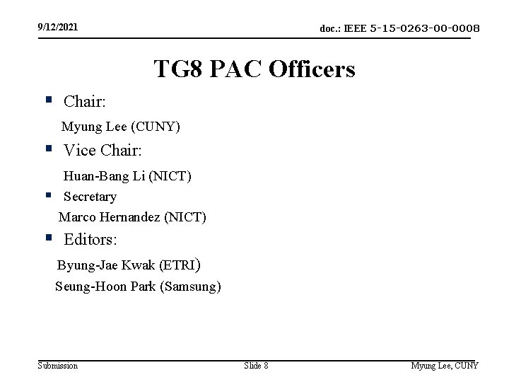 doc. : IEEE 5 -15 -0263 -00 -0008 9/12/2021 TG 8 PAC Officers §