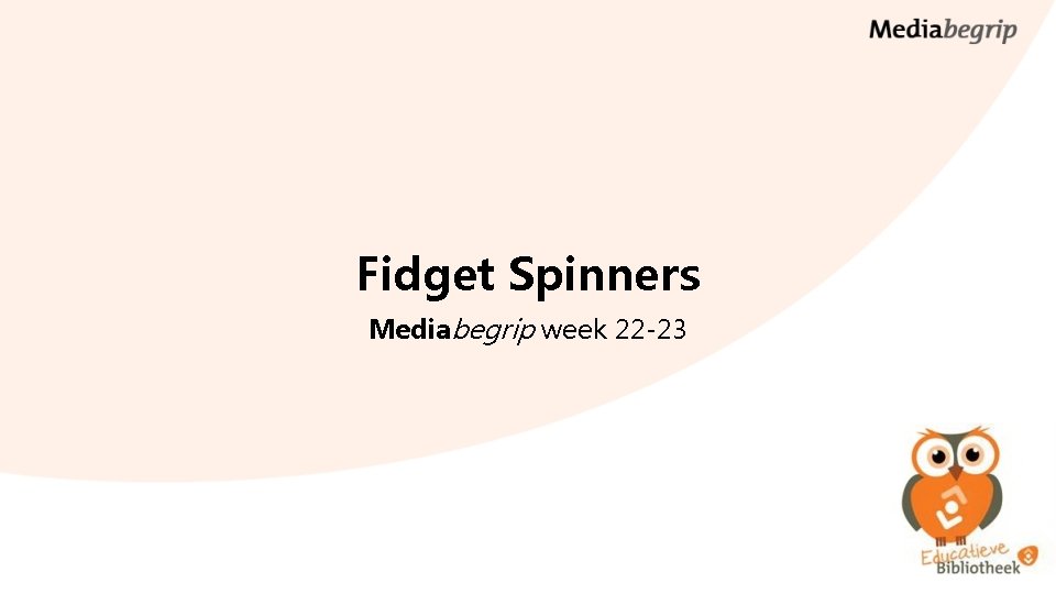 Fidget Spinners Mediabegrip week 22 -23 