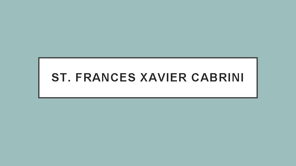 ST. FRANCES XAVIER CABRINI 